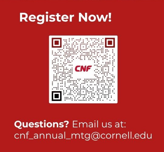 Register Now! Questions? Email us at: cnf_annual_mtg@cornell.edu
